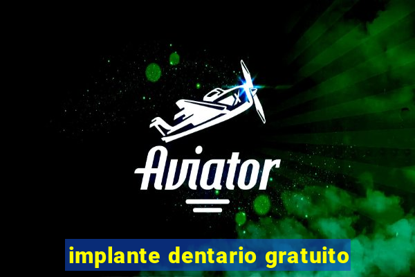 implante dentario gratuito